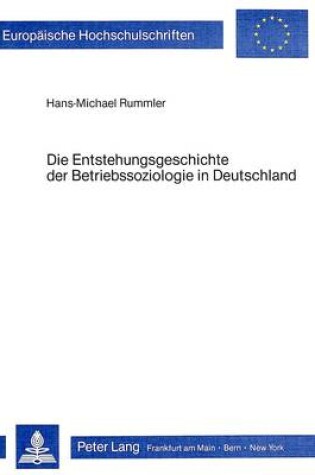 Cover of Die Entstehungsgeschichte Der Betriebssoziologie in Deutschland