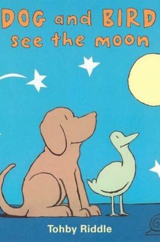 Cover of Dog and Bird See the Moon