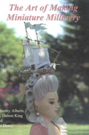 Cover of The Art of Making Miniature Millinery