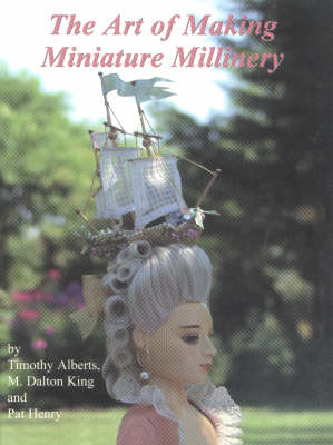 Book cover for The Art of Making Miniature Millinery