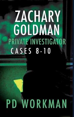 Book cover for Zachary Goldman Private Investigator Cases 8-10