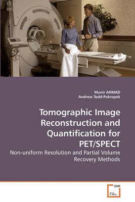 Book cover for Tomographic Image Reconstruction and Quantification for PET/SPECT