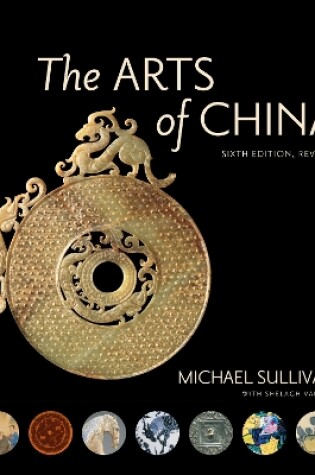 Cover of The Arts of China, Sixth Edition, Revised and Expanded