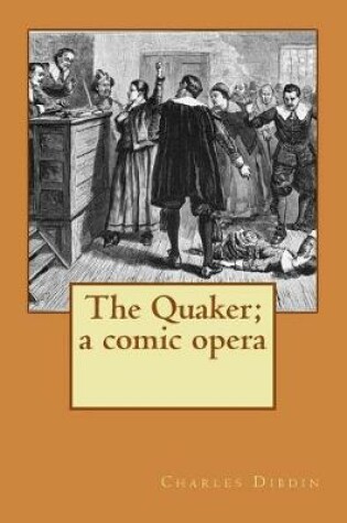 Cover of The Quaker; a comic opera