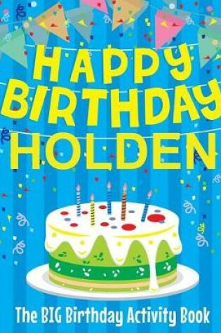 Cover of Happy Birthday Holden - The Big Birthday Activity Book