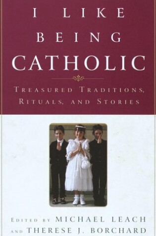 Cover of I Like Being a Catholic