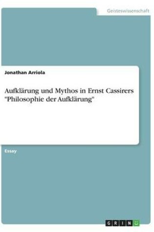 Cover of Aufklärung und Mythos in Ernst Cassirers Philosophie der Aufklärung