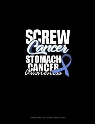 Book cover for Screw Cancer - Stomach Cancer Awareness