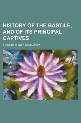 Cover of History of the Bastile, and of Its Principal Captives