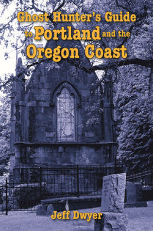 Cover of Ghost Hunter's Guide to Portland and Oregon Coast