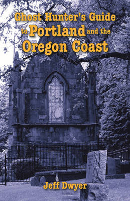 Book cover for Ghost Hunter's Guide to Portland and Oregon Coast