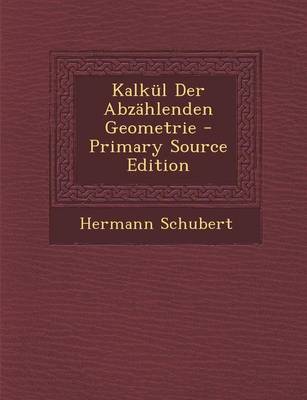 Book cover for Kalkul Der Abzahlenden Geometrie - Primary Source Edition