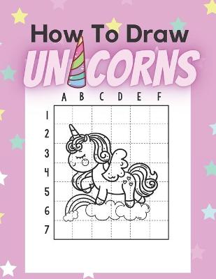 Book cover for How To Draw Unicorns