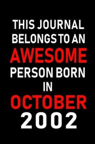 Cover of This Journal belongs to an Awesome Person Born in October 2002