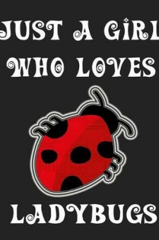 Cover of Just A Girl Who Loves Ladybugs