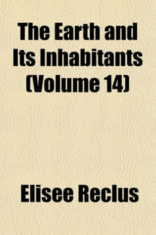 Cover of The Earth and Its Inhabitants (Volume 14)