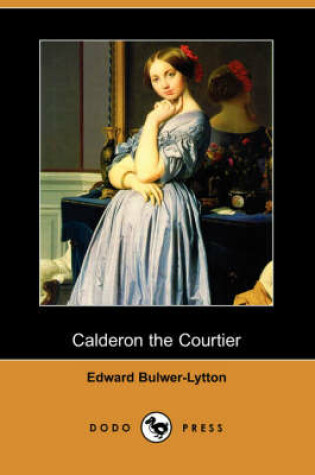 Cover of Calderon the Courtier (Dodo Press)