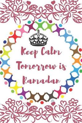 Book cover for Keep Calm Tomorrow is Ramadan