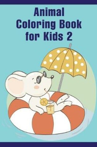 Cover of Animal Coloring Book For Kids 2