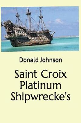Book cover for Saint Croix Platinum Shipwrecke's