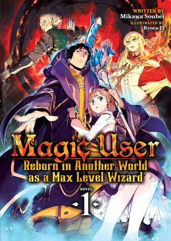 Cover of Magic User: Reborn in Another World as a Max Level Wizard (Light Novel) Vol. 1