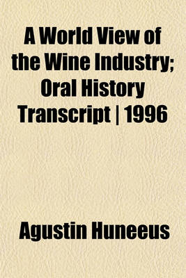 Book cover for A World View of the Wine Industry; Oral History Transcript - 1996