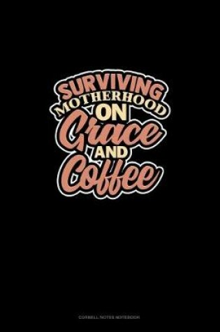 Cover of Surviving Motherhood On Grace And Coffee