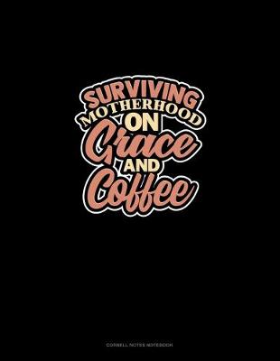 Book cover for Surviving Motherhood On Grace And Coffee