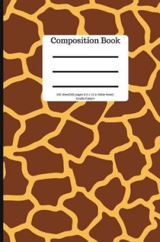 Cover of Composition Book 100 Sheet/200 Pages 8.5 X 11 In.Wide Ruled Giraffe Pattern