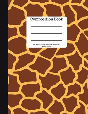 Book cover for Composition Book 100 Sheet/200 Pages 8.5 X 11 In.Wide Ruled Giraffe Pattern