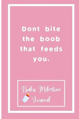 Book cover for Dont bite the boob that feeds you.