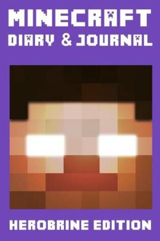 Cover of Minecraft Diary & Journal (Herobrine Edition)