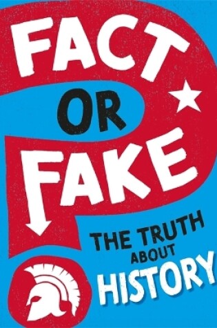 Cover of Fact or Fake?: The Truth About History