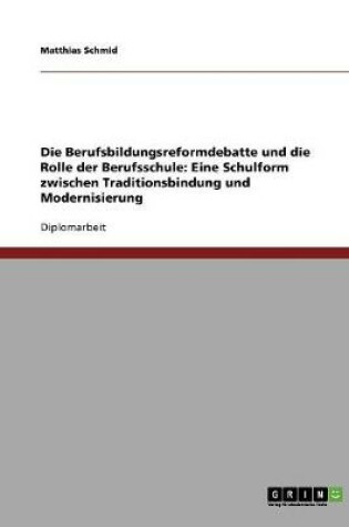 Cover of Die Berufsbildungsreformdebatte und die Rolle der Berufsschule