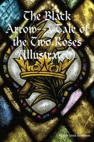 Cover of The Black Arrow--a Tale of the Two Roses