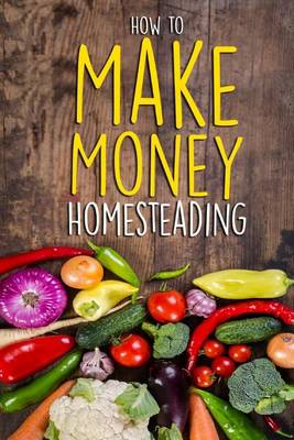 Book cover for How to Make Money Homesteading