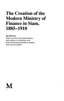 Cover of The Creation of the Modern Ministry of Finance in Siam, 1885-1910