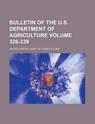 Book cover for Bulletin of the U.S. Department of Agriculture Volume 326-339