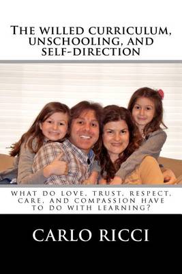 Book cover for The Willed Curriculum, Unschooling, and Self-Direction