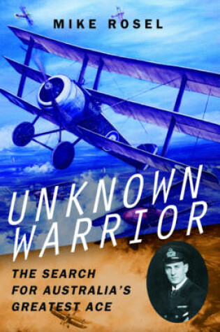Cover of Unknown Warrior - The Search for Australia's Greatest Ace