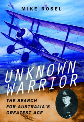 Book cover for Unknown Warrior - The Search for Australia's Greatest Ace