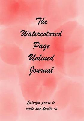 Book cover for The Watercolored Page Unlined Journal