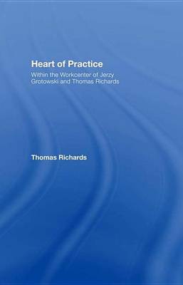 Book cover for Heart of Practice: Within the Workcenter of Jerzy Grotowski and Thomas Richards