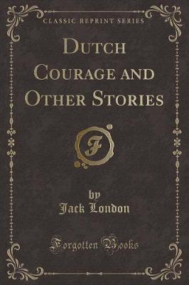 Book cover for Dutch Courage and Other Stories (Classic Reprint)