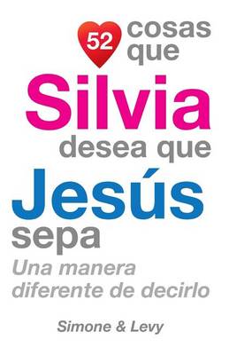 Cover of 52 Cosas Que Silvia Desea Que Jesús Sepa