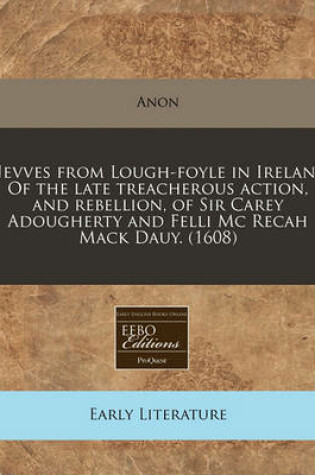 Cover of Nevves from Lough-Foyle in Ireland of the Late Treacherous Action, and Rebellion, of Sir Carey Adougherty and Felli MC Recah Mack Dauy. (1608)