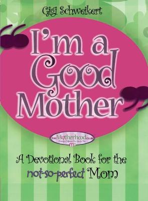Book cover for I'm a Good Mother
