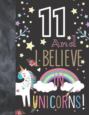 Book cover for 11 And I Believe In Unicorns