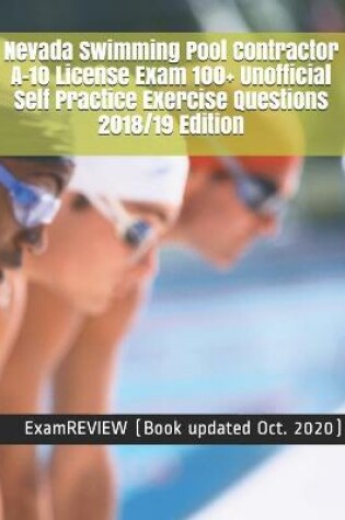 Cover of Nevada Swimming Pool Contractor A-10 License Exam 100+ Unofficial Self Practice Exercise Questions 2018/19 Edition