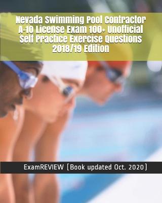 Book cover for Nevada Swimming Pool Contractor A-10 License Exam 100+ Unofficial Self Practice Exercise Questions 2018/19 Edition